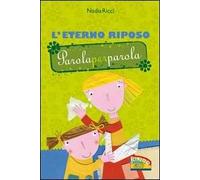 L'Eterno riposo. Parola per parola. Ediz. illustrata