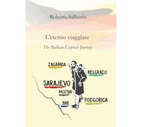 L'eterno viaggiare. The Balkan Express Journey