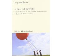 L'ethos del mercato. Un'introduzione ai fondamenti antropologici e relazionali dell'economia