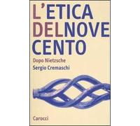 L'etica del Novecento. Dopo Nietzsche