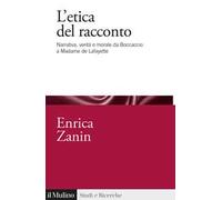 L'etica del racconto. Narrativa, verità e morale da Boccaccio a Madame de Lafayette