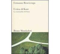 L'etica di Kant. La razionalità del bene