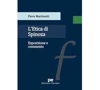 L'Etica di Spinoza. Esposizione e commento