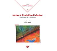 L'etica è l'estetica di dentro. Un itinerario per i Millennials -
