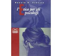 L'etica per gli psicologi - Francis Ronald D.