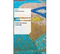 L'etica tra natura e storicità