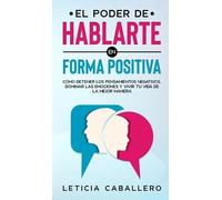 Leticia Caballero El poder de hablarte en forma positiva (Copertina rigida)