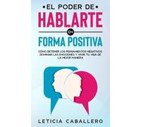 Leticia Caballero El poder de hablarte en forma positiva (Tascabile)