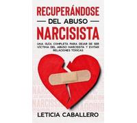 Leticia Caballero Recuperándose del abuso narcisista (Copertina rigida)