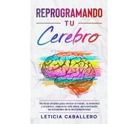 Leticia Caballero Reprogramando tu cerebro (Tascabile)