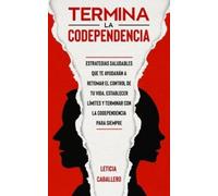 Leticia Caballero Termina la codependencia (Tascabile)