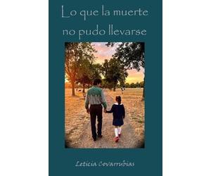 Leticia Covarrubias Lo que la muerte no pudo llevarse (Tascabile)