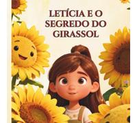 LETÍCIA E O SEGREDO DO GIRASSOL