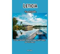 LETICIA TRAVEL GUIDE 2025: A Cruise Adventure Book for Couples, Solo, Family, and First Timers