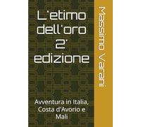 L'etimo dell'oro 2' edizione: Avventura in Italia, Costa d'Avorio e Mali