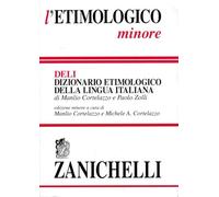 L'ETIMOLOGICO MINORE. DIZIONARIO ETIMOLOGICO DELLA LINGUA ITALIANA - CORTELAZZO