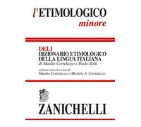 L'ETIMOLOGICO MINORE. DIZIONARIO ETIMOLOGICO DELLA LINGUA ITALIANA - CORTELAZZO
