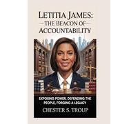 Letitia James: The Beacon of Accountability: Exposing Power, Defending the People, Forging a Legacy