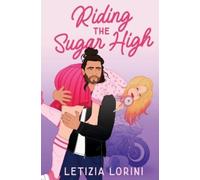 Letizia Lorini Riding the Sugar High (Tascabile) Love & Other Recipes