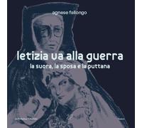 Letizia va alla guerra. La suora, la sposa e la puttana - 2026 -