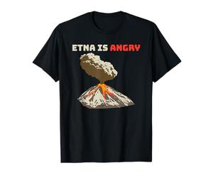 L'Etna è arrabbiato, eruzione vulcano Maglietta