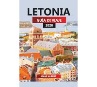 LETONIA Guía de viaje 2026: Las principales atracciones, gemas ocultas y consejos locales para sus vacaciones
