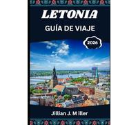 LETONIA GUÍA DE VIAJE2026: Consejos esenciales para viajar a la cultura, la naturaleza y la aventura