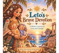 Leto's Brave Devotion: A Mother's Journey of Love and Courage: 1