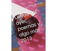 Letras del ayer, poemas y algo más 2013