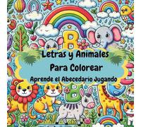 Letras y Animales para Colorear: Aprende el Abecedario Jugando: Libro educativo de aprendizaje para niños de 2 a 6 años con letras y animales para colorear.