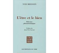 L'être et le bien: Relecture phénoménologique - [Les Editions du CERF]