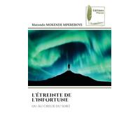 L'ÉTREINTE DE L'INFORTUNE: ou Au creux du sort