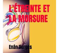 L'ÉTREINTE ET LA MORSURE