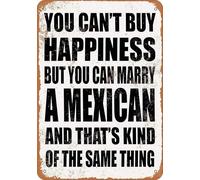 Letreros de hojalata con el texto "No puedes comprar la felicidad, pero puedes casarte con un mexicano y eso es casi lo mismo". Letrero de aluminio para el hogar, la oficina, la escuela, el patio, al