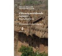 L'Etruria meridionale rupestre. Il periodo estrusco - Mazzuoli Giacomo, Mo...