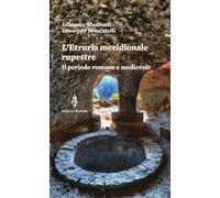 L'Etruria meridionale rupestre. Il periodo romano e medievale