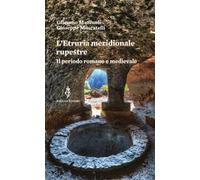 L'Etruria meridionale rupestre. Il periodo romano e medievale