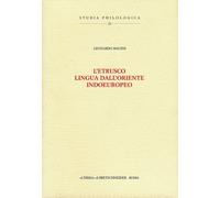 L'etrusco, lingua dall'Oriente indoeuropeo: Prefazione Di Mario Negri
