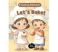 Let's Bake!: A Coloring Adventure
