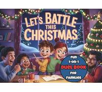 Let's Battle This Christmas: Fun 1-on-1 Family Duel Book - The Ultimate Festive Challenge Book with Interactive Games, Brain Teasers and Puzzles for Fun and Laughter Throughout the Christmas Holidays