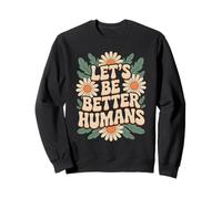 Let's Be Better Humans Floreale Retro Groovy Anti Bullismo Felpa