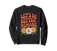 Let's Be Better Humans Floreale Retro Groovy Anti Bullismo Felpa