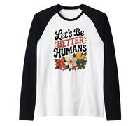 Let's Be Better Humans Floreale Retro Groovy Anti Bullismo Maglia con Maniche Raglan