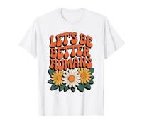 Let's Be Better Humans Floreale Retro Groovy Anti Bullismo Maglietta