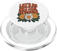Let's Be Better Humans Floreale Retro Groovy Anti Bullismo PopSockets PopGrip per MagSafe