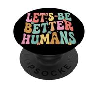 Let's Be Better Humans Giustizia Sociale PopSockets PopGrip Adesivo