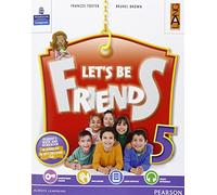 Let's be friends. Per la Scuola elementare. Con espansione online (Vol. 5)