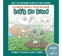 Let's Be Kind: Level 1 Reading and Coloring Book for Kids: A Level 1 Reader That Builds Confidence and Makes Learning to Read Fun