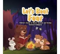 Let's Beat Fear: Children’s Stories to Master Emotions and Develop Emotional Intelligence