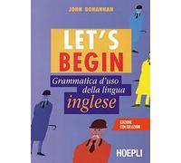 Let's begin. Grammatica d'uso della lingua inglese